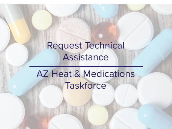 Image of prescription medications with text: "Request Technical Assistance - AZ Heat & Medications Taskforce"