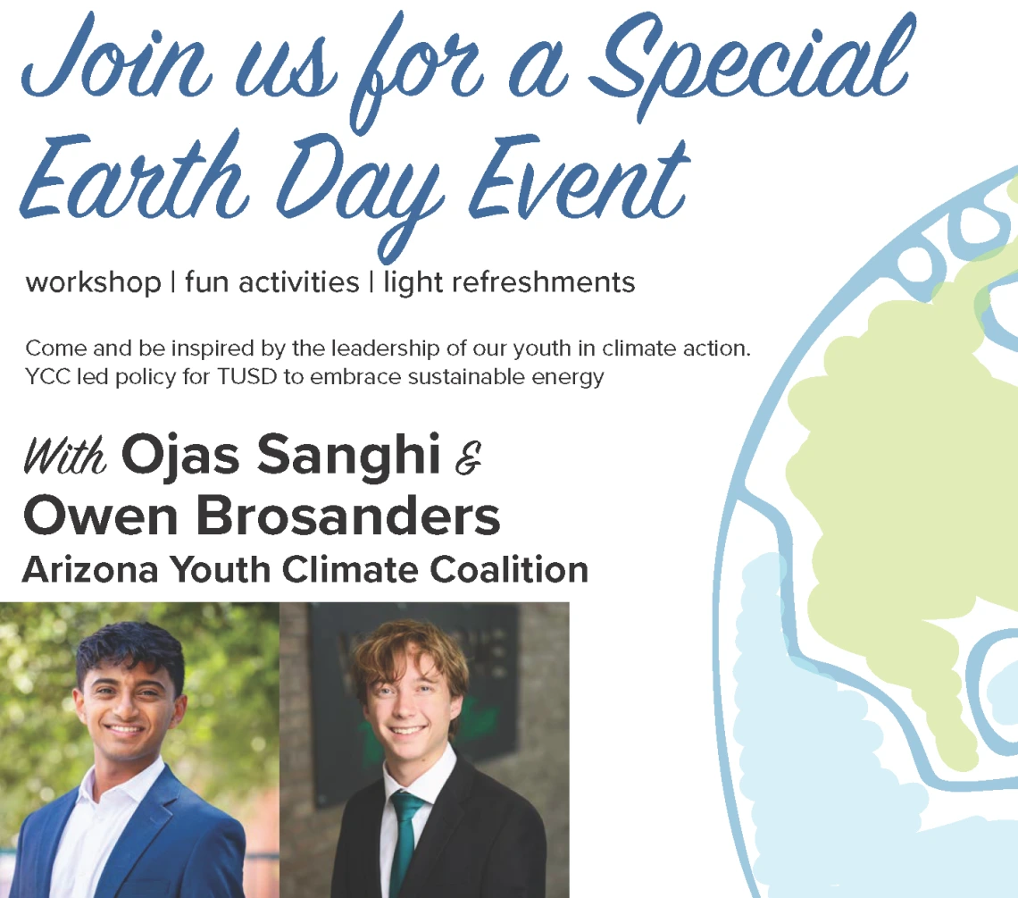 Image of Earth Day Event flier with photos of Ojas Sanghi & Owen Brosanders (AYCC Tucson Co-Leads).